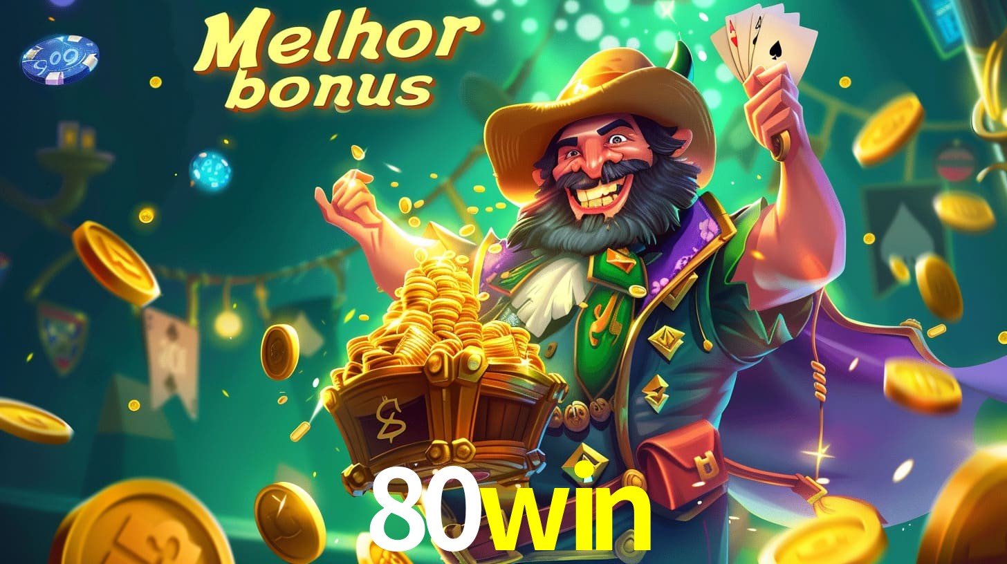 80win Aproveite o bônus